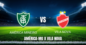 Onde assistir a América Mineiro x Vila Nova ao vivo: Palpite e escalações (24/05/2026)