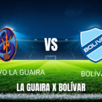 Onde assistir Deportivo La Guaira x Bolívar ao vivo: Palpite para 06/05/2026