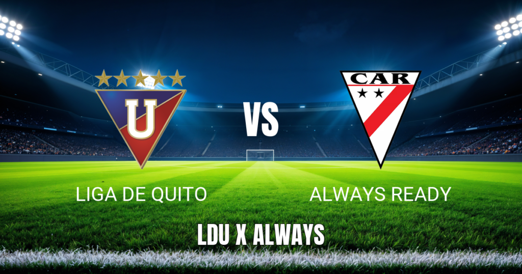Onde Assistir Liga de Quito x Always Ready: Palpite para 26/05/2026