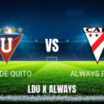 Onde Assistir Liga de Quito x Always Ready: Palpite para 26/05/2026