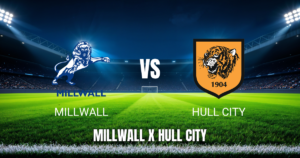 Onde Assistir Millwall x Hull City: Palpite e Transmissão ao Vivo – 11/05/2026