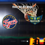 Indiana Fever 104×107 Dallas Wings: Virada Incrível na WNBA