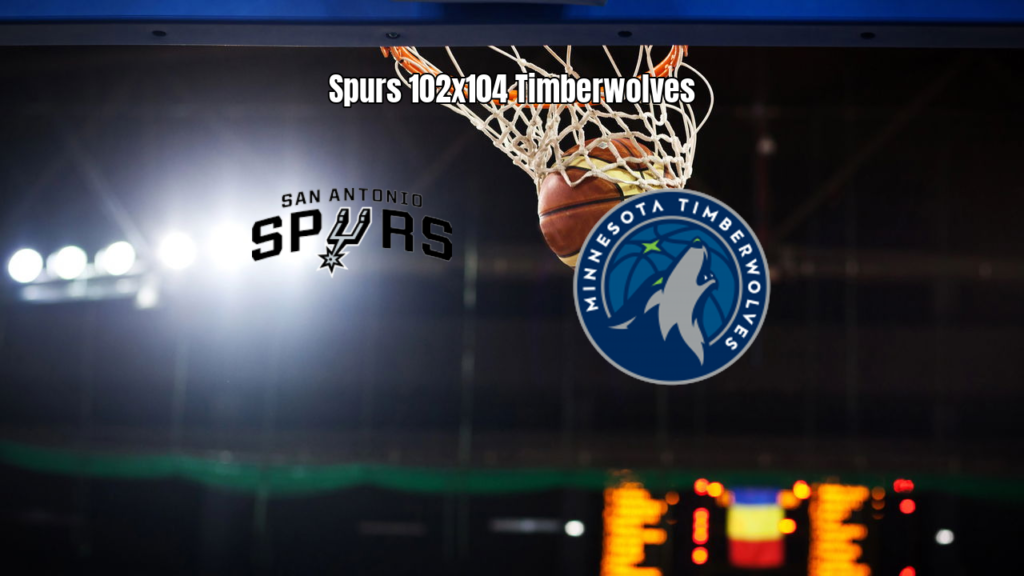 Spurs 102 x 104 Timberwolves: Vitória Dramática na NBA
