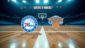 Palpite: Sixers vs Knicks nas Quartas da NBA - 10/05/2026