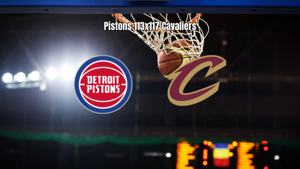 Cleveland Cavaliers vence Detroit Pistons por 117 a 113