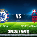 Onde Assistir Chelsea vs Nottingham Forest: Palpite e Transmissão 04/05/2026