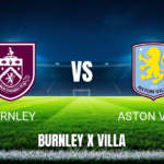 Onde Assistir Burnley x Aston Villa: Palpite Premier League 10/05/2026