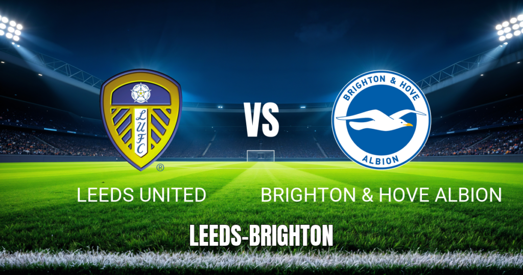 Onde Assistir Leeds x Brighton: Palpite e Horário 17/05/2026