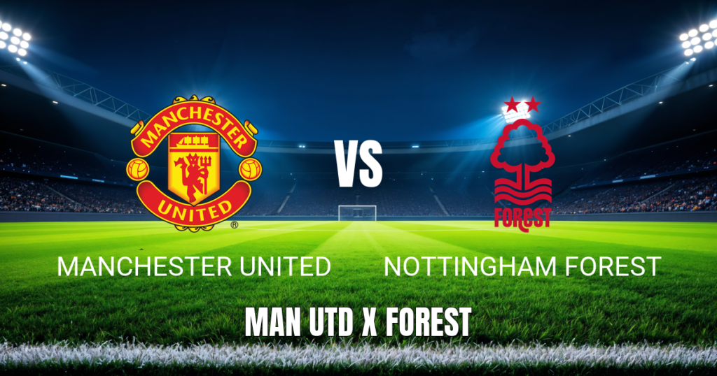 Onde Assistir Manchester United vs Nottingham Forest ao Vivo – Palpite e Transmissão (17/05/2026)