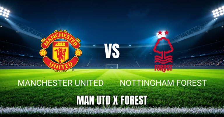 Onde Assistir Manchester United vs Nottingham Forest ao Vivo – Palpite e Transmissão (17/05/2026)