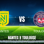 Onde assistir Nantes x Toulouse: Palpite e informações para 17/05/2026