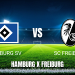 Onde Assistir Hamburg SV x SC Freiburg ao Vivo: Palpite para 10/05/2026