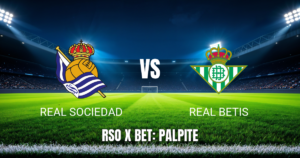 Onde assistir Real Sociedad x Real Betis ao vivo: Palpite e escalações 09/05/2026