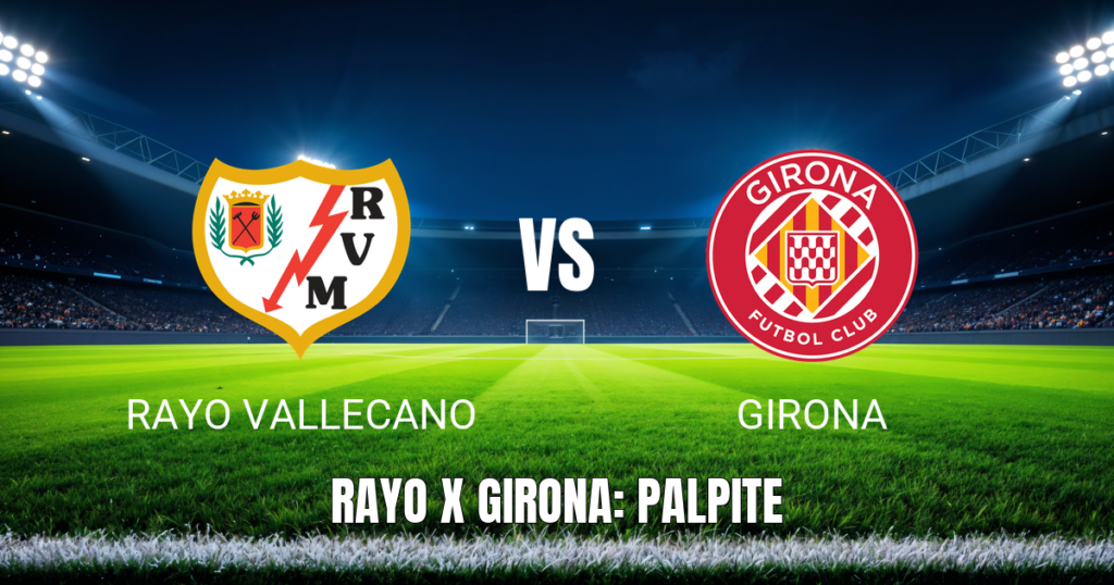 Onde assistir Rayo Vallecano x Girona ao vivo: Palpite La Liga 11/05/2026