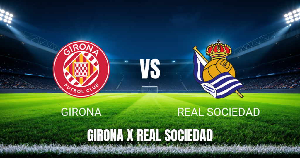 Onde assistir Girona x Real Sociedad: Palpite La Liga 14/05/2026