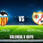 Onde Assistir Valencia x Rayo Vallecano ao Vivo – Palpite e Transmissão 14/05/2026