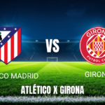 Onde assistir a Atlético Madrid x Girona: Palpite e informações do jogo 17/05/2026