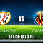 Onde assistir a Rayo Vallecano x Villarreal: Palpite para 17/05/2026