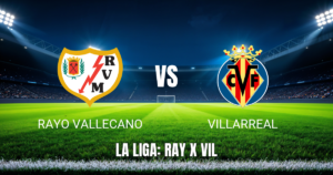 Onde assistir a Rayo Vallecano x Villarreal: Palpite para 17/05/2026