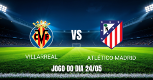 Onde assistir a Villarreal x Atlético Madrid ao vivo - Palpite 24/05/2026
