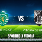 Onde Assistir Sporting x Vitória Guimarães ao Vivo – Palpite e Transmissão 04/05/2026