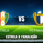 Onde Assistir Estrela x Famalicão: Palpite e Transmissão ao Vivo – 11/05/2026