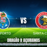 Onde Assistir FC Porto x Santa Clara ao Vivo: Palpite e Data 16/05/2026
