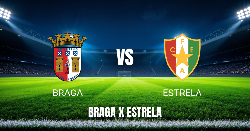 Onde assistir a Braga x Estrela ao vivo: Palpite e escalação 16/05/2026