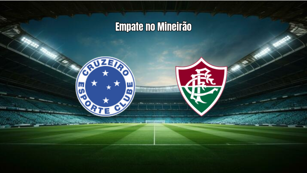 Cruzeiro 1x1 Fluminense: empate no Mineirão pela 18ª rodada