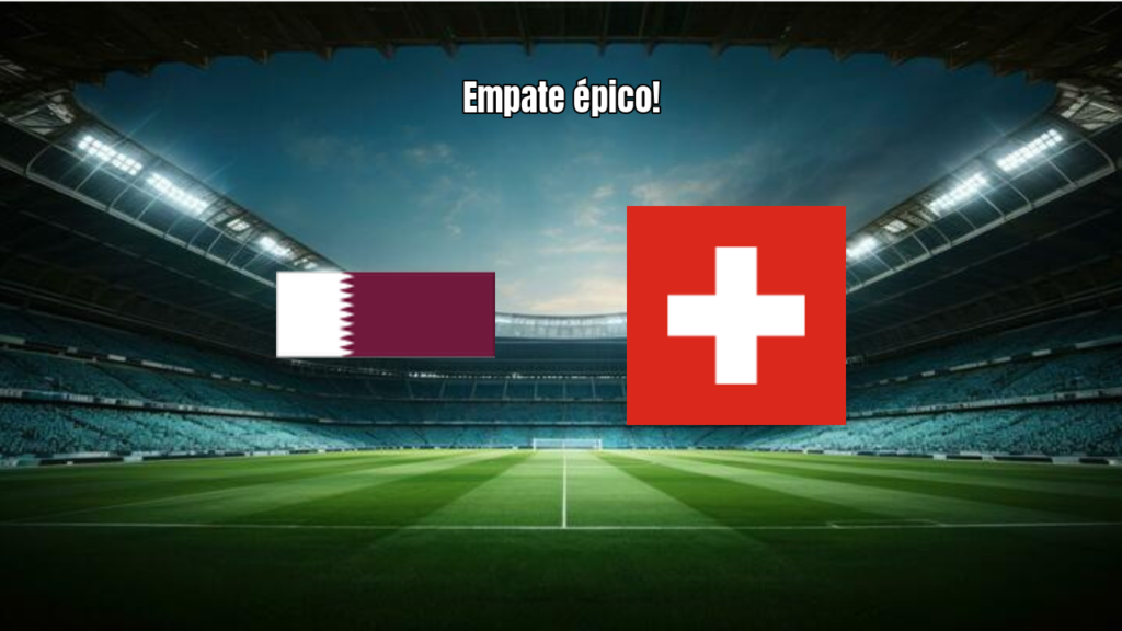 Qatar 1x1 Suíça: empate heroico na estreia da Copa do Mundo