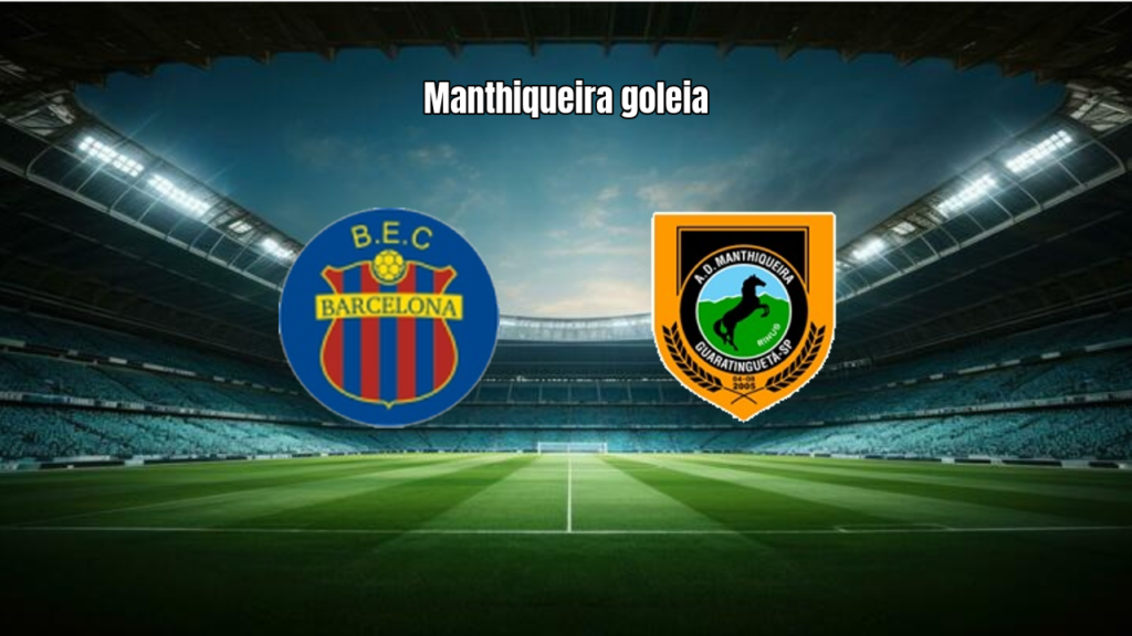 Barcelona EC sofre goleada do Manthiqueira por 5 a 1 na Paulista Série B