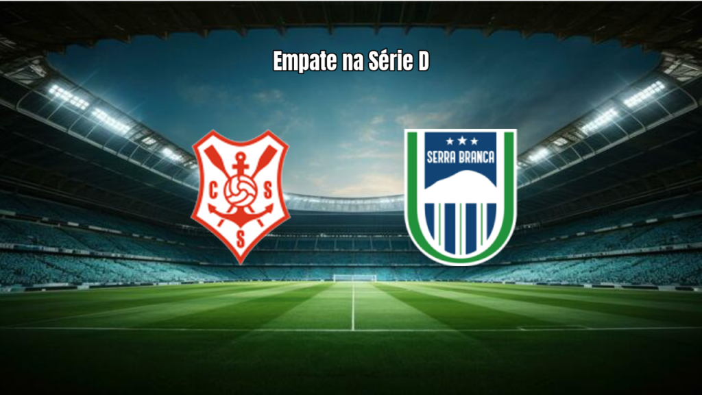 Sergipe e Serra Branca empatam 1x1 na 10ª rodada da Série D