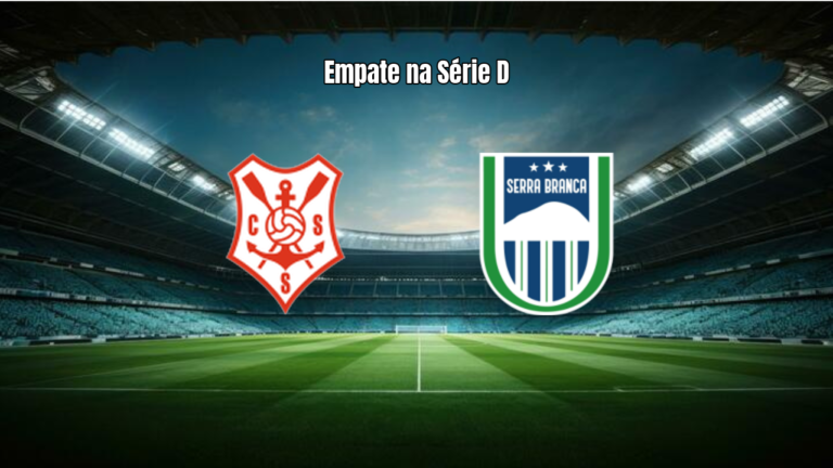 Sergipe e Serra Branca empatam 1x1 na 10ª rodada da Série D
