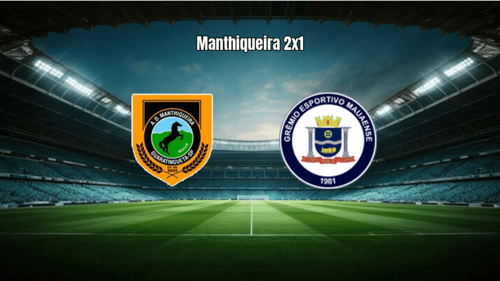 Manthiqueira 2x1 Mauaense: Vitória na Série B Paulista