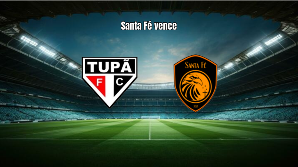 Tupa 1×2 Santa Fé FC: vitória fora de casa na Paulista Série B