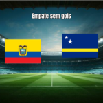 Ecuador 0x0 Curaçao: Destaques da Partida na Copa