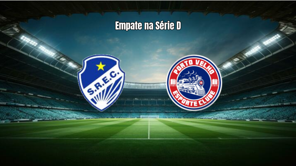 Sao Raimundo e Porto Velho empatam na Série D 2026