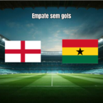 England 0-0 Ghana: Análise do Empate na Copa de 2026