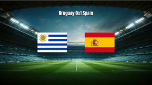 Uruguay 0x1 Spain: Espanha Vence na Copa do Mundo 2026