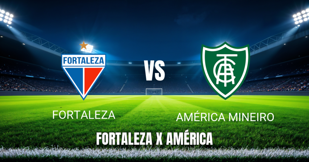 Onde Assistir Fortaleza vs América Mineiro: Palpite 16/06/2026