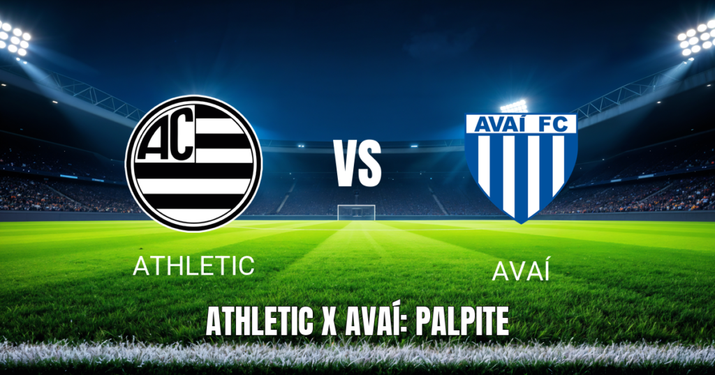 Onde Assistir Athletic x Avaí ao Vivo – Palpite para 28/06/2026