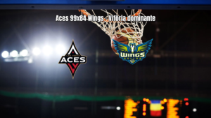 Las Vegas Aces domina Dallas Wings e vence por 99 a 84 na WNBA