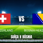Onde assistir Suíça x Bósnia-Herzegovina: Palpite para 18/06/2026