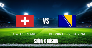 Onde assistir Suíça x Bósnia-Herzegovina: Palpite para 18/06/2026
