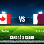 Onde Assistir Canadá x Catar: Palpite e Transmissão ao Vivo – 18/06/2026