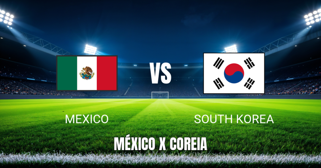 Onde assistir México x Coreia do Sul: Palpite e Transmissão ao Vivo – 18/06/2026