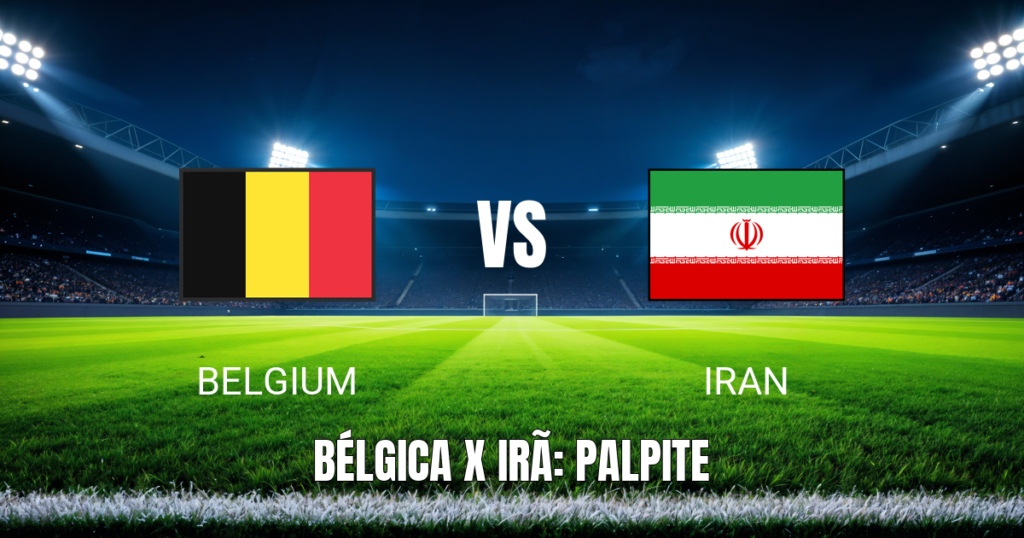 Onde assistir Bélgica x Irã AO VIVO com Palpite para 21/06/2026