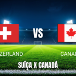 Onde assistir a Suíça x Canadá ao vivo: Palpite e transmissão 24/06/2026