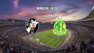 Palpite Vasco x Mirassol: Análise e Prognóstico 25/07/2026