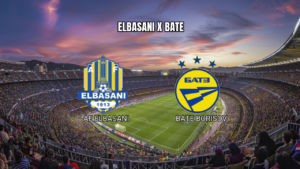 Palpite AF Elbasani vs Bate Borisov: Análise e Prognóstico 07/07/2026